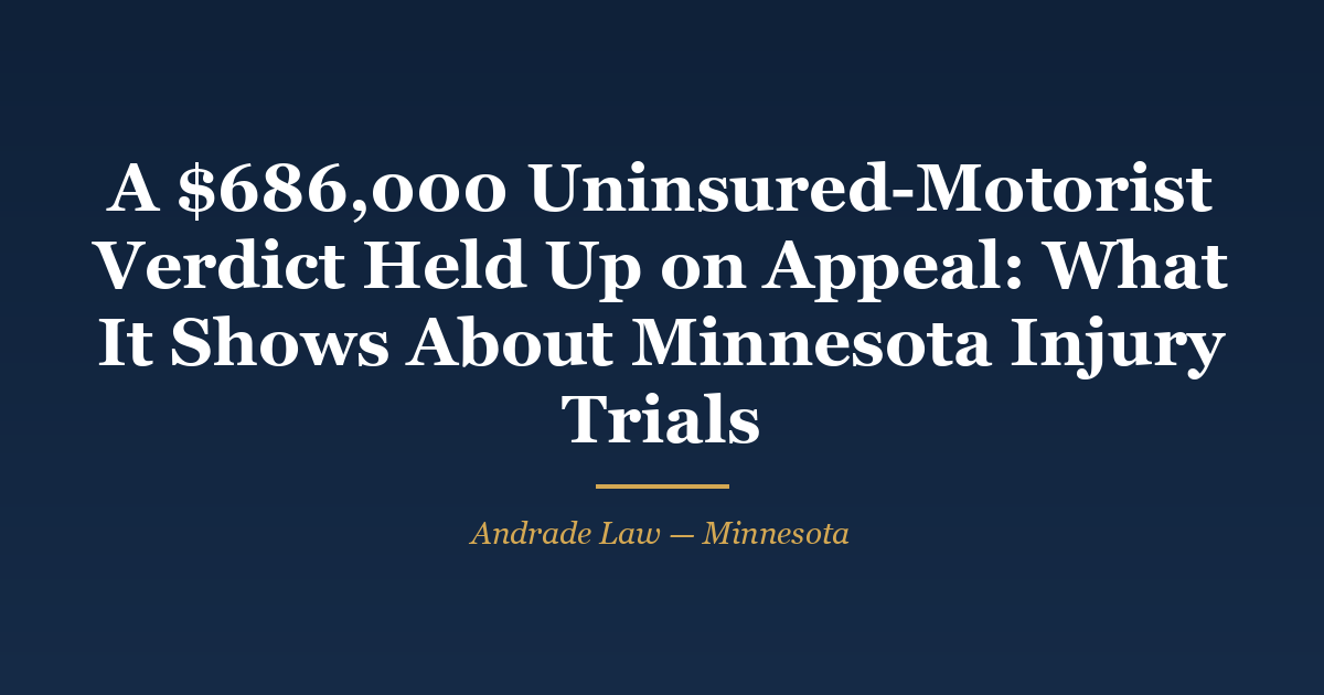 Ruling card: Higgins v. Brown, Minnesota Court of Appeals docket A25-1570, affirmed — a $686,000 uninsured-motorist verdict stands after the insurer's six new-trial arguments were rejected. Andrade Law MN Injury Case Watch.