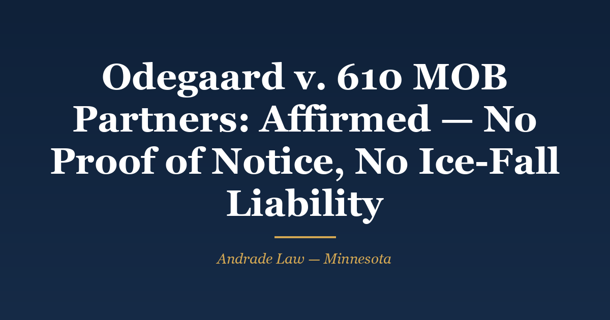 Ruling card: Odegaard v. 610 MOB Partners, Minnesota Court of Appeals docket A25-1845, affirmed — winter slip-and-fall claim dismissed for lack of notice evidence. Andrade Law MN Injury Case Watch.