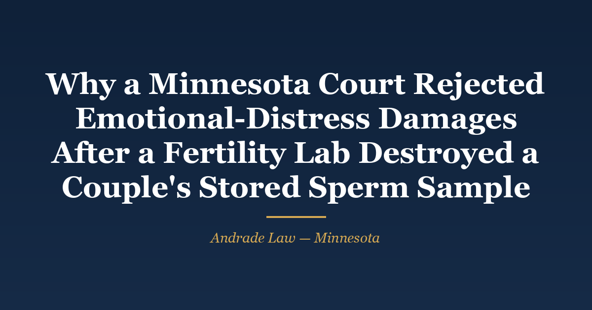 Ruling card: Pedersen v. Center for Reproductive Medicine, Minnesota Court of Appeals docket A25-1643, affirmed — emotional-distress damages rejected because the destruction of a stored fertility sample was not a direct physical injury under Minnesota law. Andrade Law MN Injury Case Watch.