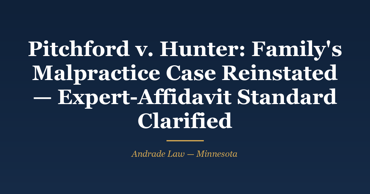 Ruling card: Pitchford v. Hunter and Olmsted Medical Center, Minnesota Court of Appeals docket A25-1548, reversed in part — family's malpractice claims reinstated, expert-affidavit standard clarified. Andrade Law MN Injury Case Watch.