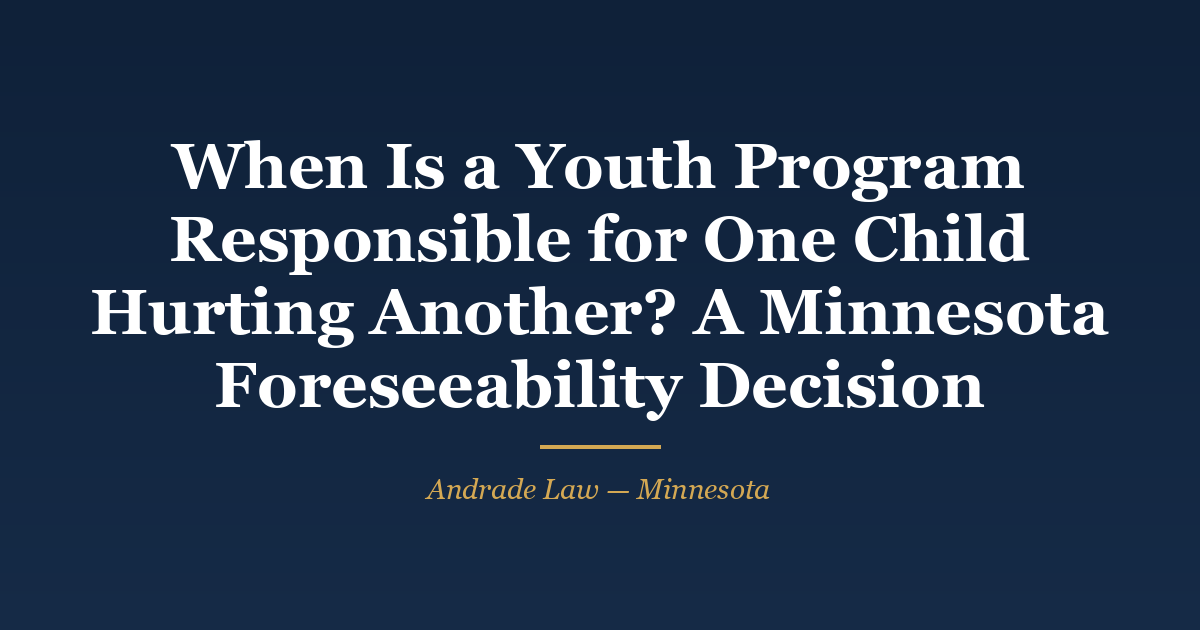 Ruling card: Schafer v. Oakwood Community Church, Minnesota Court of Appeals docket A25-1568, affirmed — a youth-program injury claim failed because the harm was not foreseeable. Andrade Law MN Injury Case Watch.