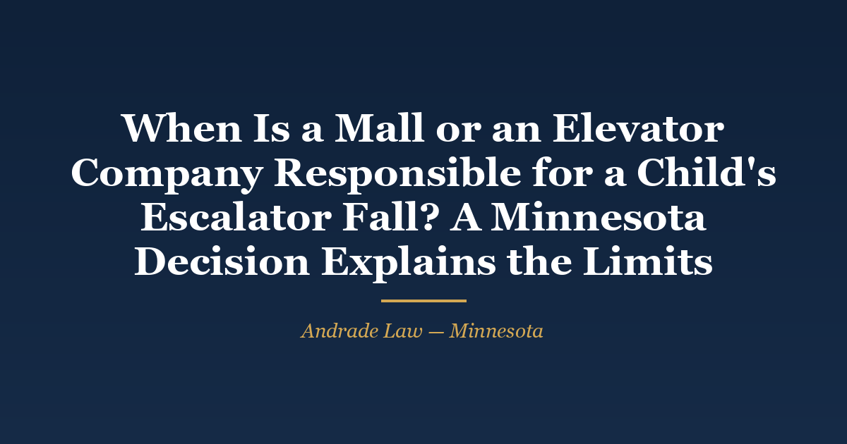 Ruling card: Smith v. Sea Life Minnesota, LLC, Minnesota Court of Appeals docket A25-1967, affirmed &mdash; the defense verdict, the mall owner's partial summary judgment, and the denial of a post-sale duty-to-warn claim against the escalator manufacturer all stand. Andrade Law MN Injury Case Watch.